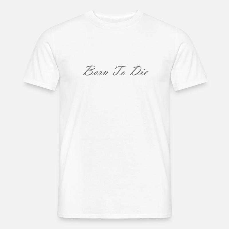 Geboren um zu sterben - Männer T-Shirt - Weiß