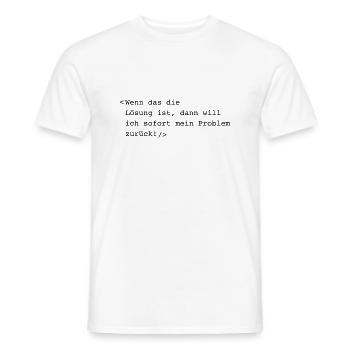 Wenn das die Lösung ist - Männer T-Shirt - Weiß - Vorne - AI Model Male 178 dark (178cm)