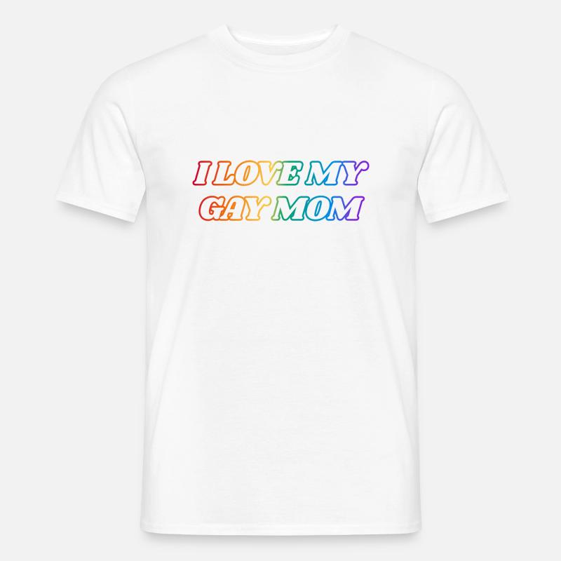 Ich liebe meine schwule Mutter - Männer T-Shirt - Weiß