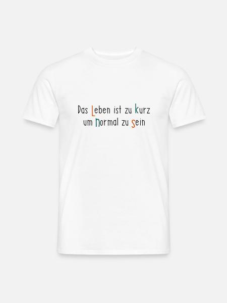 das leben ist zu kurz um normal zu sein - Männer T-Shirt - Weiß