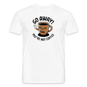 Go away! You're not coffee. - Men's T-Shirt - white - Front - AI Model Male 178 dark (178cm)