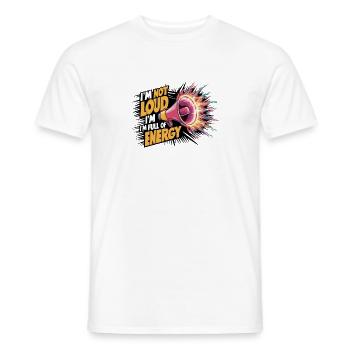 Ich bin nicht laut, ich bin voller Energie. - Männer T-Shirt - Weiß - Vorne - AI Model Male 178 dark (178cm)
