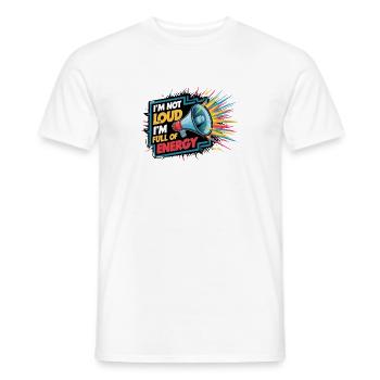 Ich bin nicht laut, ich bin voller Energie. - Männer T-Shirt - Weiß - Vorne - AI Model Male 178 dark (178cm)