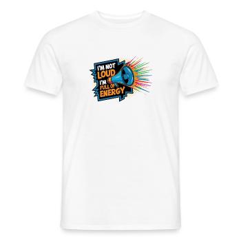 Ich bin nicht laut, ich bin voller Energie. - Männer T-Shirt - Weiß - Vorne - AI Model Male 178 dark (178cm)