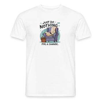 Zur Abwechslung einfach mal nichts tun. - Männer T-Shirt - Weiß - Vorne - AI Model Male 178 dark (178cm)