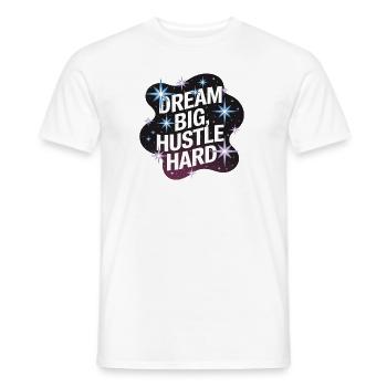 Dream Big, Hustle Hard – Nachthimmel - Männer T-Shirt - Weiß - Vorne - AI Model Male 178 dark (178cm)