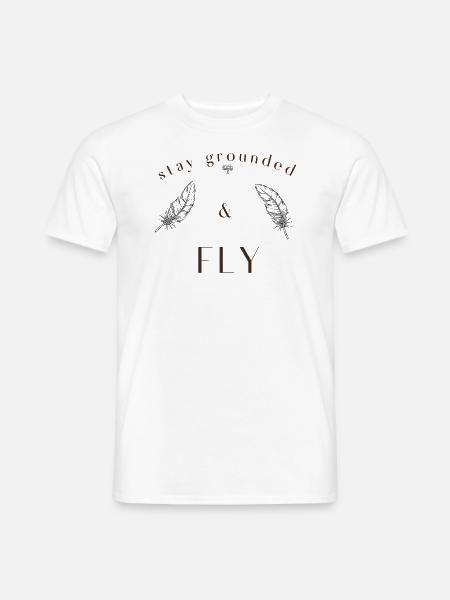 Stay grounded & fly Design - Männer T-Shirt - Weiß