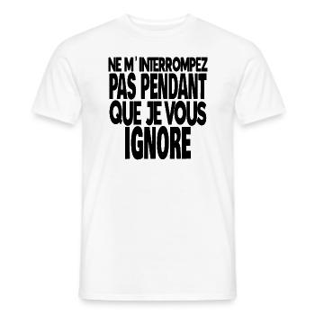 ne m'interrompez pas pendant que je vous ignore - T-shirt homme - blanc - Devant - AI Model Male 178 dark (178cm)