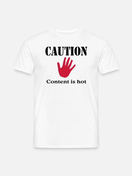 Caution, content is hot - Men's T-Shirt - white