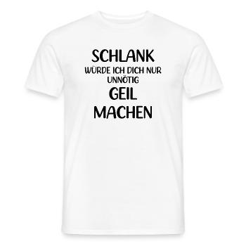 schlank würde ich dich nur unnötig geil machen - Männer T-Shirt - Weiß - Vorne - AI Model Male 178 dark (178cm)