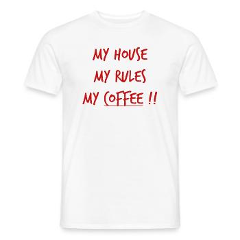 My House My Rules My Coffee !! funny saying - Men's T-Shirt - white - Front - AI Model Male 178 dark (178cm)