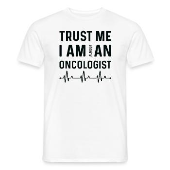 Trust That I'm Almost An Oncologist - Men's T-Shirt - white - Front - AI Model Male 178 dark (178cm)
