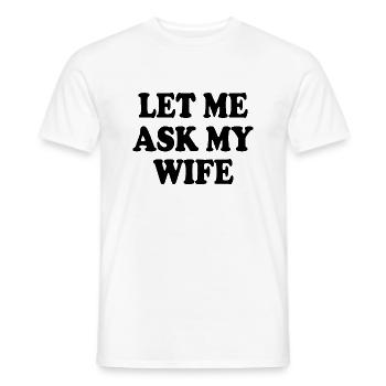 let me ask my wife - T-shirt homme - blanc - Devant - AI Model Male 178 dark (178cm)