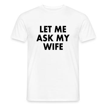 let me ask my wife - T-shirt homme - blanc - Devant - AI Model Male 178 dark (178cm)