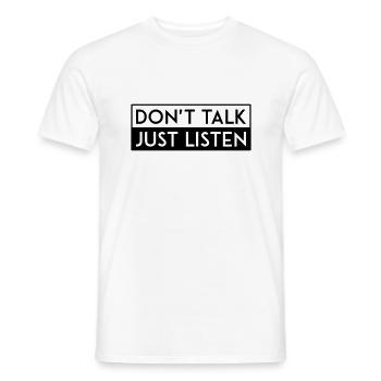 DON'T TALK JUST LISTEN black - Männer T-Shirt - Weiß - Vorne - AI Model Male 178 dark (178cm)