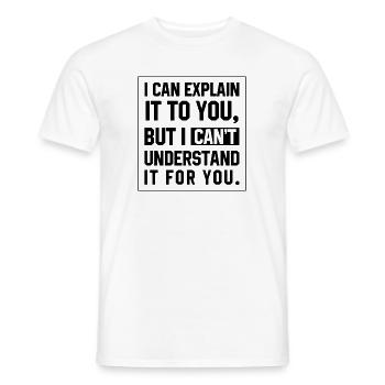 Ich kann es Ihnen erklären - Lustige Zitate Geschenk - Männer T-Shirt - Weiß - Vorne - AI Model Male 178 dark (178cm)