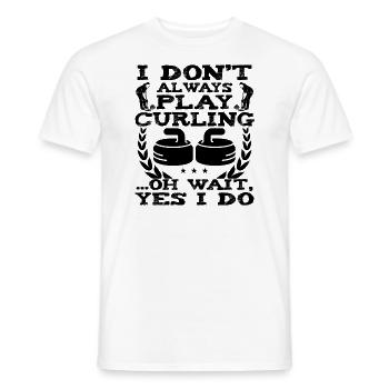 I Don't Always Play Curling Oh Wait Yes I Do - Men's T-Shirt - white - Front - AI Model Male 178 dark (178cm)