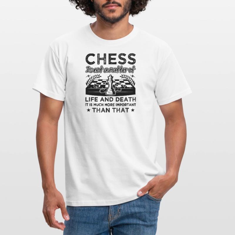 Les échecs ne sont pas une question de vie ou de mort drôle T-shirt Homme