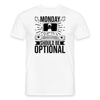 Monday Should Be Optional Office Remote Work Humor - Männer T-Shirt - Weiß - Vorne - AI Model Male 178 dark (178cm)