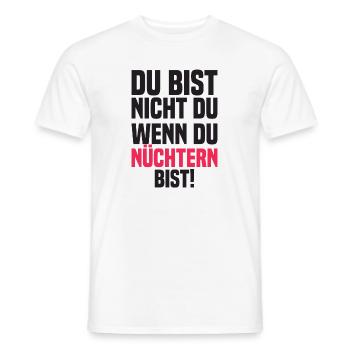 Du Bist Nicht Du Wenn Du Nüchtern Bist! - Männer T-Shirt - Weiß - Vorne - AI Model Male 178 dark (178cm)
