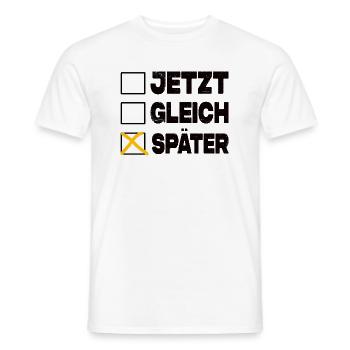 Jetzt Gleich Später - Ankreuzen Lustig - Männer T-Shirt - Weiß - Vorne - AI Model Male 178 dark (178cm)