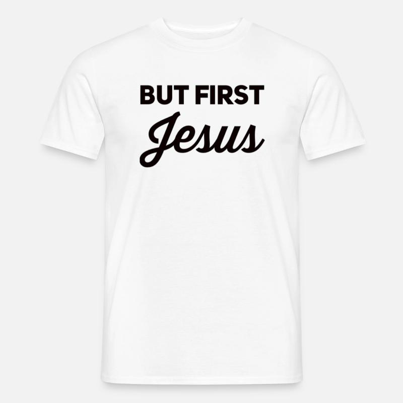 But First Jesus - Men's T-Shirt - white