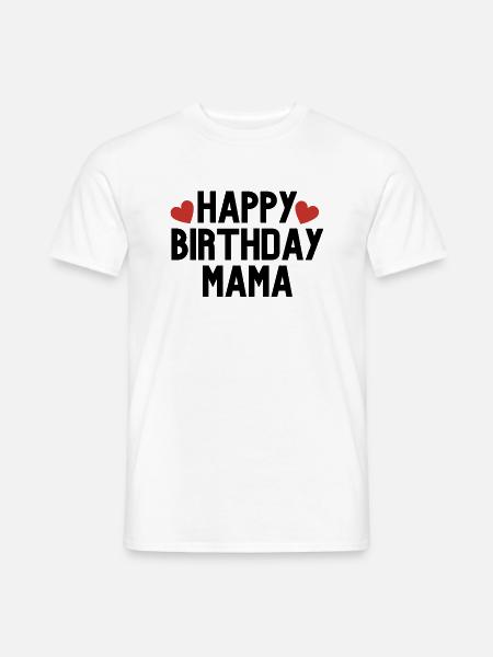 Happy Birthday Mama Lieblingsmensch Geburtstag - Männer T-Shirt - Weiß