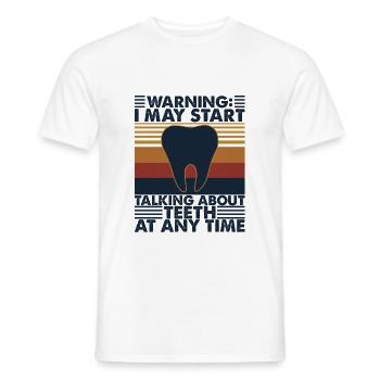 Warning I May Start Talking About Teeth At Any - Men's T-Shirt - white - Front - AI Model Male 178 dark (178cm)