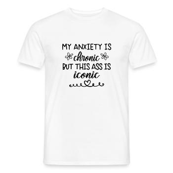 Anxiety Is Chronic But This Ass is Iconic - Männer T-Shirt - Weiß - Vorne - AI Model Male 178 dark (178cm)