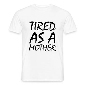 Tired as a mother - Men's T-Shirt - white - Front - AI Model Male 178 dark (178cm)