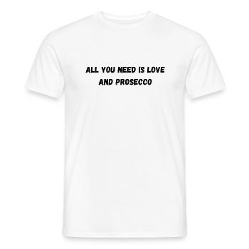 All you need is love and prosecco funny design - Men's T-Shirt - white - Front - AI Model Male 178 dark (178cm)