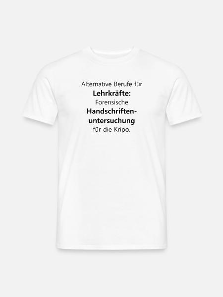 Lehrer | Lehrkraft Schule Beruf Spruch | Geschenk - Männer T-Shirt - Weiß