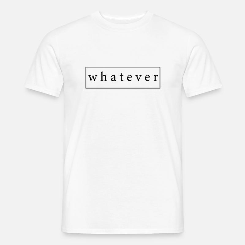 Whatever Cooler Spruch als Geschenk Geschenkidee - Männer T-Shirt - Weiß