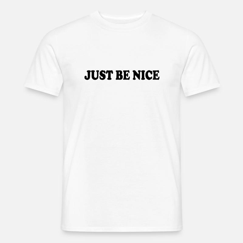 Just be nice - Männer T-Shirt - Weiß