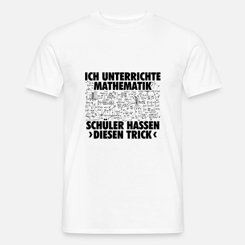 Mathematiker Sprüche | Mathe Lehrer Witze Geschenk - Männer T-Shirt - Weiß