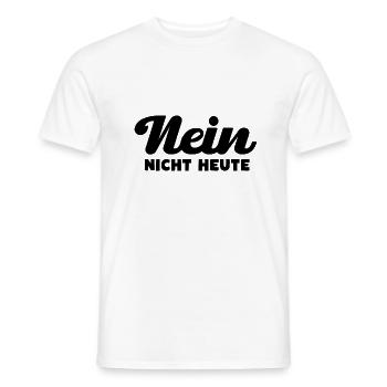 Nein Nicht Heute - Männer T-Shirt - Weiß - Vorne - AI Model Male 178 dark (178cm)