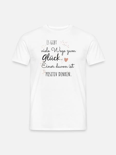 Positiv Positives Denken Glück Spruch Geschenk - Männer T-Shirt - Weiß