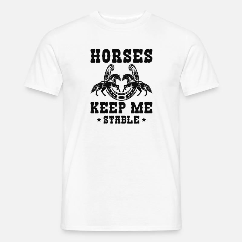 Horses Keep Me Stable - Men's T-Shirt - white