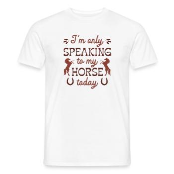 I’m Only Speaking To My Horse Today - Men's T-Shirt - white - Front - AI Model Male 178 dark (178cm)