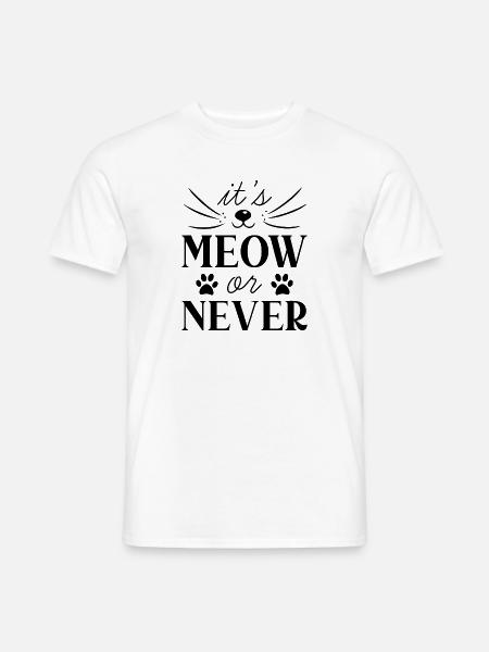 Es ist Miau oder nie - Männer T-Shirt - Weiß
