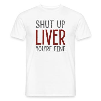 Halt die Klappe, Leber, es geht dir gut - Männer T-Shirt - Weiß - Vorne - AI Model Male 178 dark (178cm)