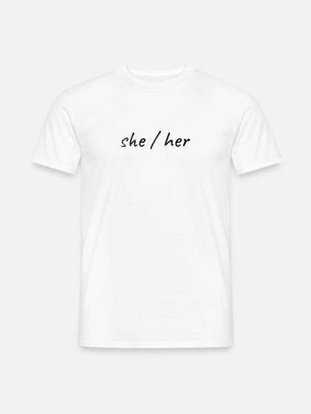 she / her - Geschlecht Gender Pronomen - Männer T-Shirt - Weiß