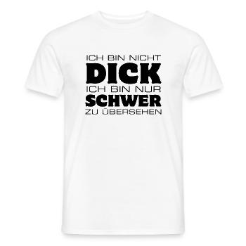 Ich bin nicht dick nur schwer zu übersehen - Männer T-Shirt - Weiß - Vorne - AI Model Male 178 dark (178cm)