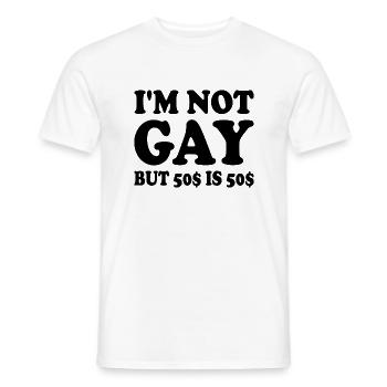 I'm not gay but 50$ is 50$ - Men's T-Shirt - white - Front - AI Model Male 178 dark (178cm)
