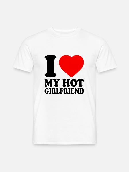 I love my girlfriend - Heren T-shirt - wit