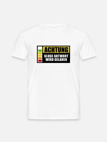 Achtung Kluge Antwort wird geladen - Spruch - Männer T-Shirt - Weiß