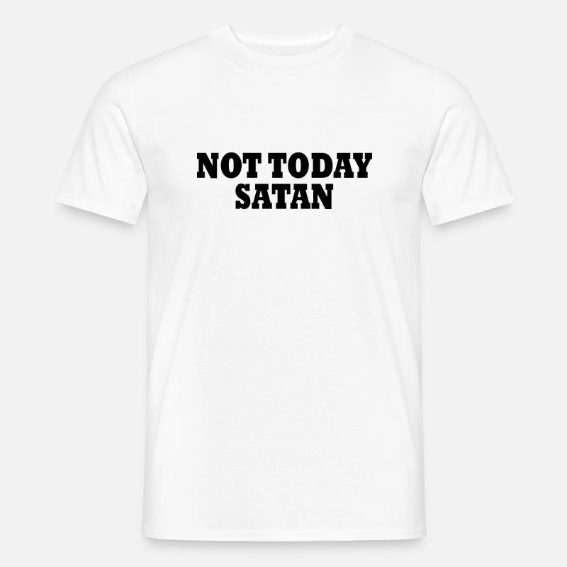 Not today satan - Männer T-Shirt - Weiß