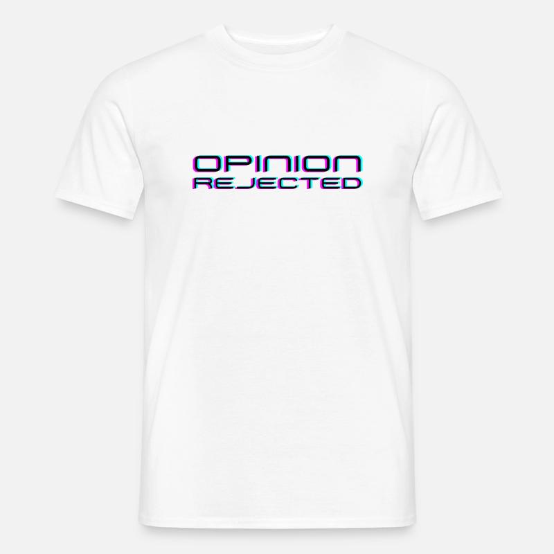 Opinion Rejected! - Männer T-Shirt - Weiß