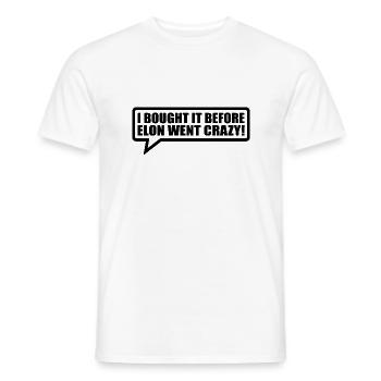 I bought it before Elon went crazy - Men's T-Shirt - white - Front - AI Model Male 178 dark (178cm)