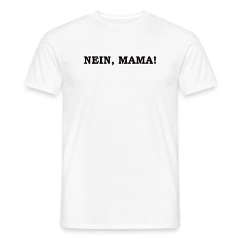 Nein, Mama Ultimative Familienhumor - Männer T-Shirt - Weiß - Vorne - AI Model Male 178 dark (178cm)